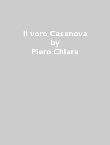 Il vero Casanova - Piero Chiara