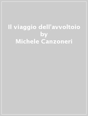 Il viaggio dell'avvoltoio - Michele Canzoneri - Eva Di Stefano