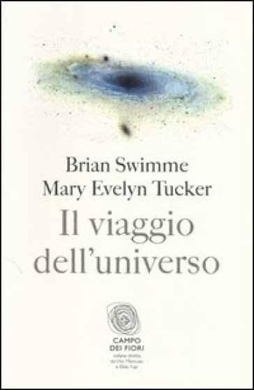 Il viaggio dell'universo - Brian Swimme - Mary Evelyn Tucker