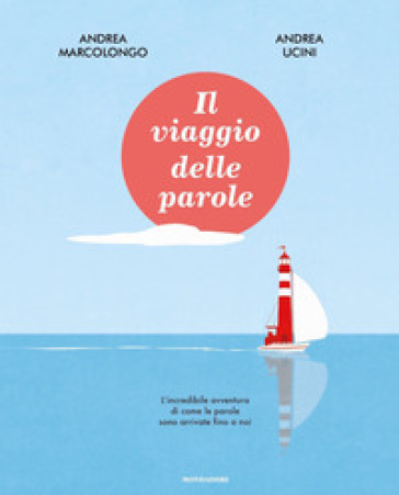 Il viaggio delle parole - Andrea Marcolongo - Andrea Ucini