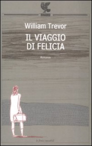 Il viaggio di Felicia - William Trevor