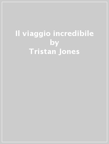 Il viaggio incredibile - Tristan Jones