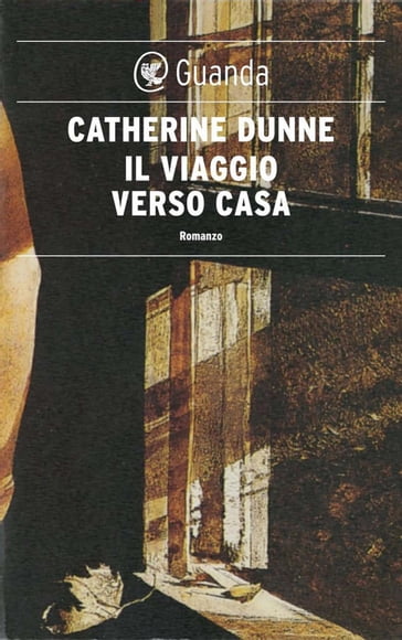 Il viaggio verso casa - Catherine Dunne