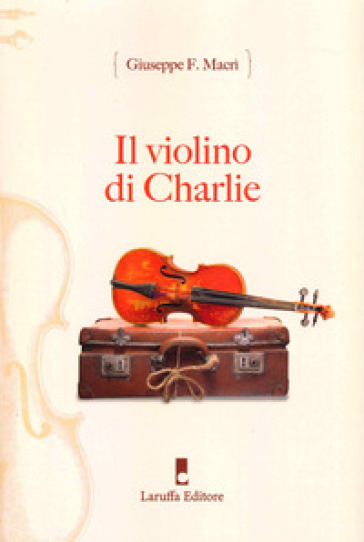 Il violino di Charlie - Giuseppe Fausto Macrì