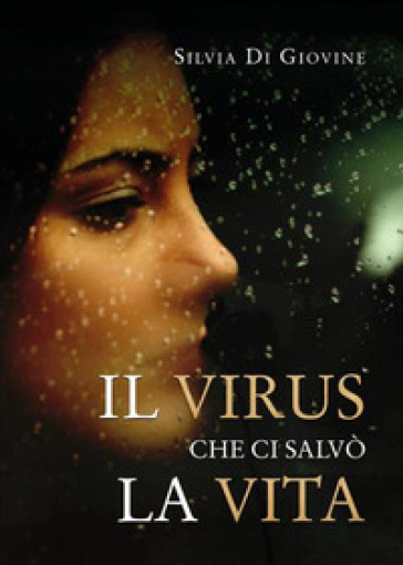 Il virus che ci salvò la vita - Silvia Di Giovine