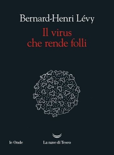 Il virus che rende folli - Bernard-Henri Lévy