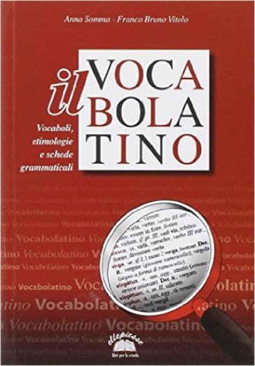 Il vocabolatino - Anna Somma - Franco B. Vitolo