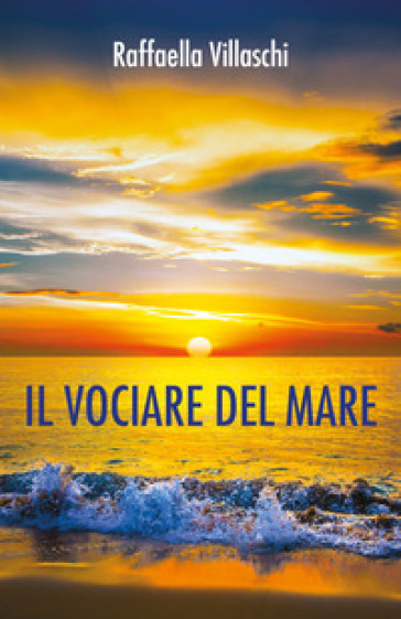 Il vociare del mare - Raffaella Villaschi