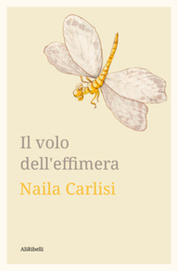 Il volo dell'effimera - Naila Carlisi