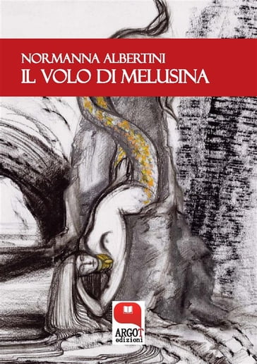 Il volo di Melusina - Normanna Albertini