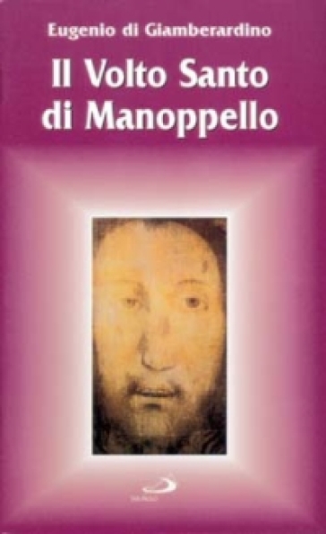 Il volto santo di Manoppello - Eugenio Di Giamberardino