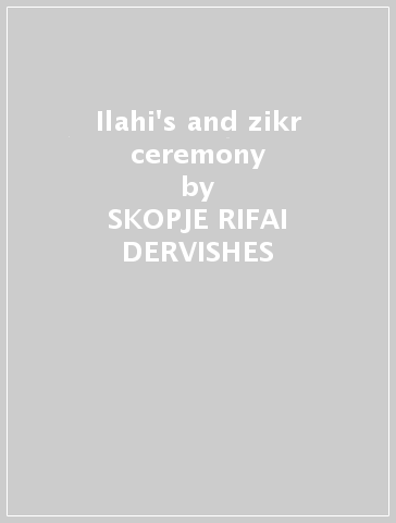 Ilahi's and zikr ceremony - SKOPJE RIFAI DERVISHES