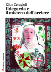 Ildegarda e il mistero dell arciere