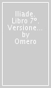 Iliade. Libro 7º. Versione interlineare