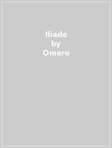 Iliade - Omero