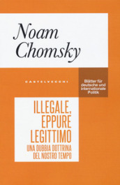 Illegale, eppure legittimo. Una dubbia dottrina del nostro tempo