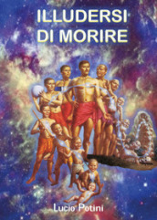 Illudersi di morire