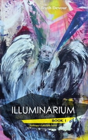 Illuminarium - Book 1 - Soliloquy s Labyrinth Series