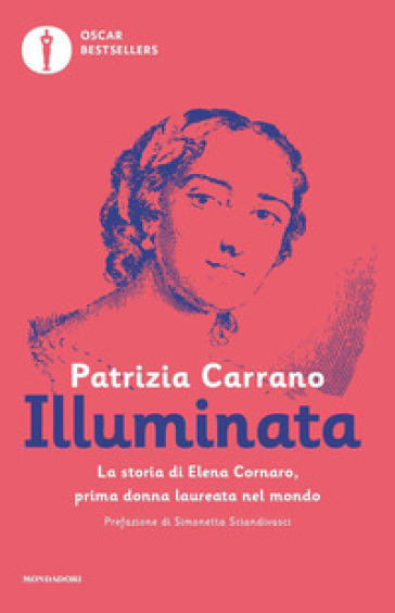 Illuminata. La storia di Elena Lucrezia Cornaro, prima donna laureata nel mondo - Patrizia Carrano