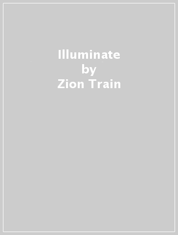 Illuminate - Zion Train