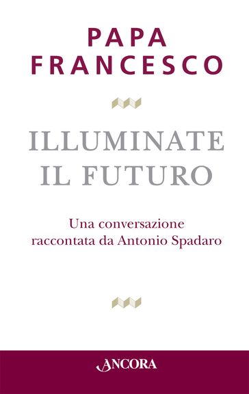 Illuminate il futuro - Francesco Papa