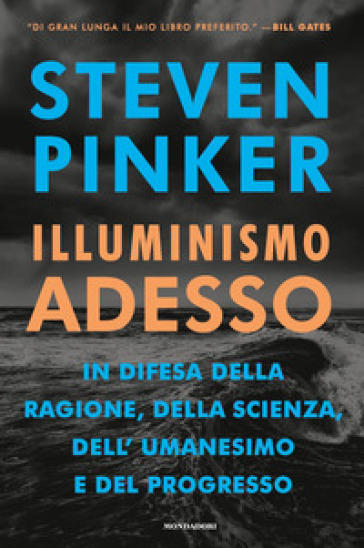Illuminismo adesso. In difesa della ragione, della scienza, dell'umanesimo e del progresso - Steven Pinker