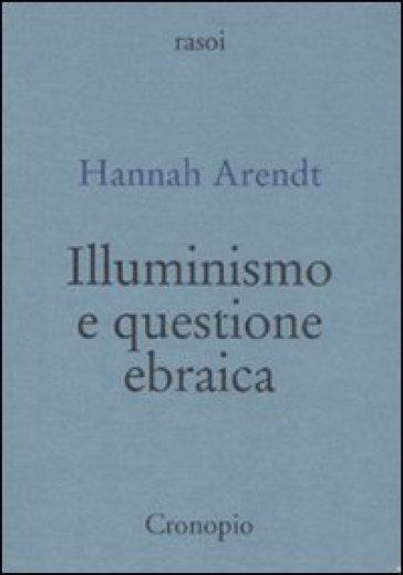 Illuminismo e questione ebraica - Hannah Arendt