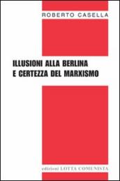 Illusioni alla berlina e certezza del marxismo