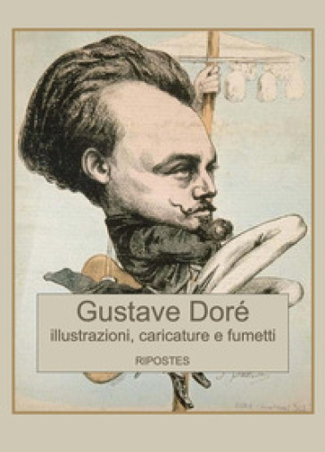 Illustrazioni, caricature e fumetti. Ediz. illustrata - Gustave Dorè