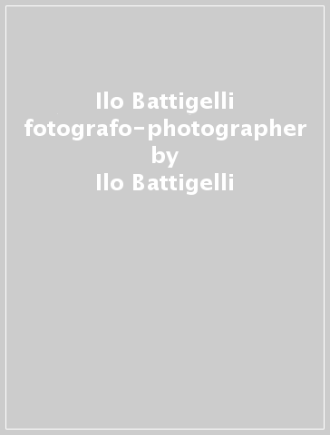 Ilo Battigelli fotografo-photographer - Ilo Battigelli