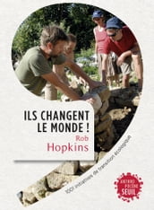 Ils changent le monde! . 1001 initiatives de transition écologique