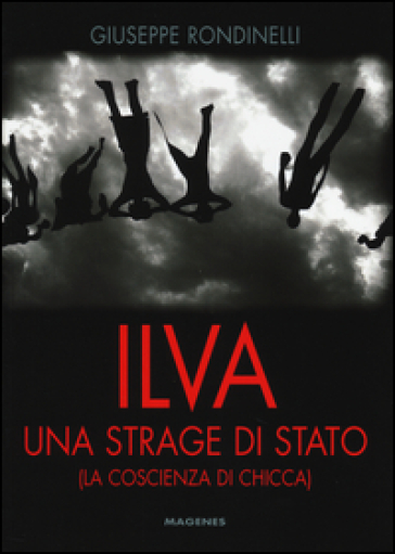 Ilva. Una strage di Stato (La coscienza di Chicca) - Giuseppe Rondinelli | 