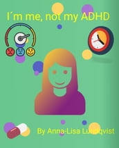 Im Me, Not My ADHD