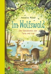 Im Wolfswald Die Geschichte von Tara und Lup