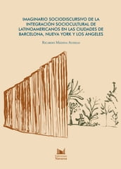 Imaginario sociodiscursivo de la integración sociocultural de latinoamericanos en las ciudades de Barcelona, Nueva York y Los Ángeles