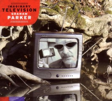 Imaginary television - Graham Parker
