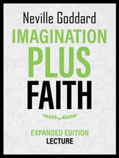 Imagination Plus Faith - Expanded Edition Lecture