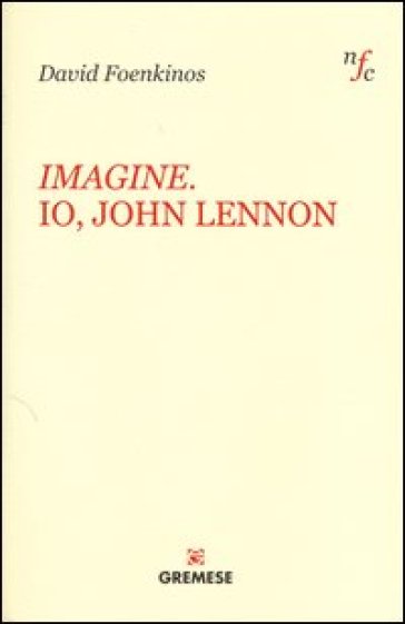 Imagine. Io, John Lennon - David Foenkinos