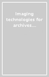 Imaging technologies for archives. The allied control commission microfilm project. Atti del Seminario (Roma, 26-27 aprile 1996)