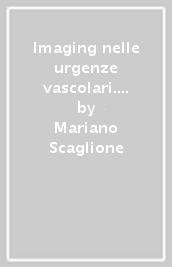 Imaging nelle urgenze vascolari. Body. Casi clinici