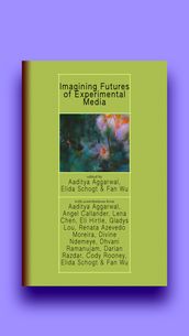 Imagining Futures of Experimental Media