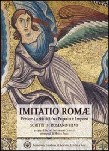 Imitatio Romae. Percorsi artistici fra papato e impero - Romano Silva