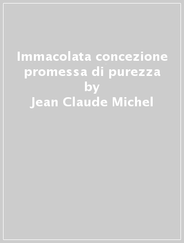 Immacolata concezione promessa di purezza - Jean-Claude Michel