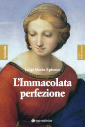 L Immacolata perfezione. Sentieri di preparazione alla Festa dell Immacolata