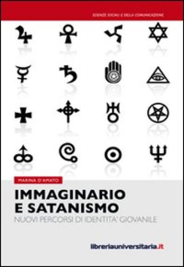 Immaginario e satanismo. Nuovi percorsi di identità giovanile - Marina D
