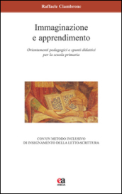 Immaginazione e apprendimento. Orientamenti pedagogici e spunti didattici per la scuola primaria