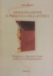 Immaginazione e presenza dell antico. Pompei e l architettura di età contemporanea