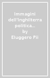 Immagini dell Inghilterra politica nella cultura italiana del primo Settecento