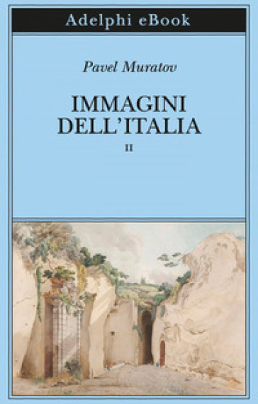 Immagini dell'Italia. 2. - Pavel Muratov