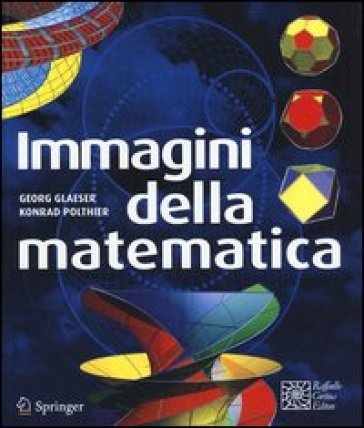 Immagini della matematica - Georg Glaeser - Konrad Polthier